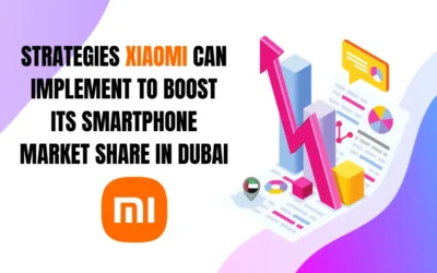 Strategies Xiaomi Can Implement to Boost Its Smartphone Market Share in Dubai