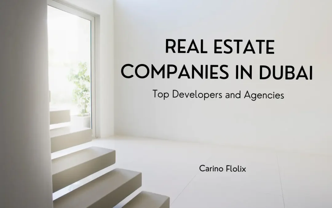 Leading Real Estate Companies in Dubai – Top Developers and Agencies